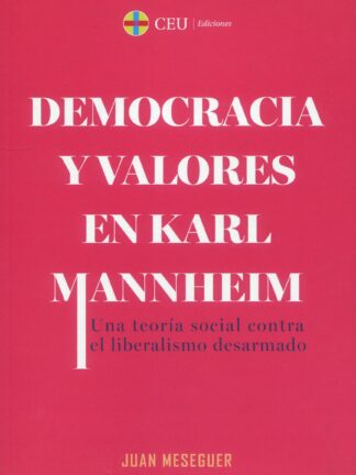Democracia y valores en Karl Mannheim. Una teoría social contra el liberalismo desarmado