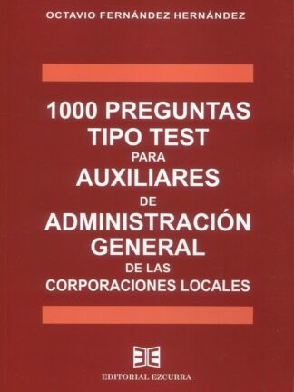 1000 Preguntas tipo test para Auxiliares de Administración General de las Corporaciones Locales 2024