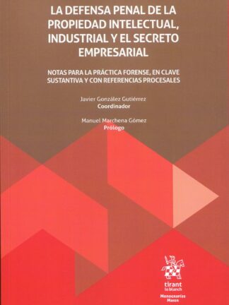La defensa penal de la propiedad intelectual, industrial y el secreto empresarial