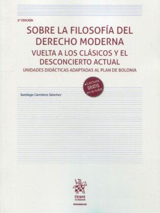 Sobre la Filosofía del Derecho moderna. Vuelta a los clásicos y el descontento actual. Unidades didácticas adaptadas al Plan de Bolonia