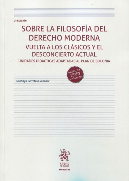 Sobre la Filosofía del Derecho moderna. Vuelta a los clásicos y el descontento actual. Unidades didácticas adaptadas al Plan de Bolonia