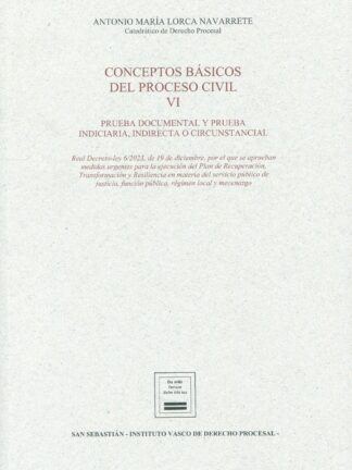 Conceptos básicos del proceso civil VI. Prueba documental y prueba indiciaria, indirecta y circunstancial