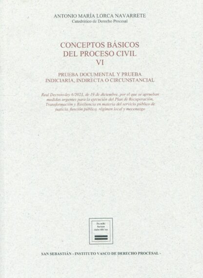 Conceptos básicos del proceso civil VI. Prueba documental y prueba indiciaria, indirecta y circunstancial