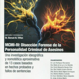 MCMI-IV: Disección forense de la personalidad criminal de asesinos. Una investigación ideográfica y nometética aproximativa de 13 casos basados en hechos probados y fallos de sentencias