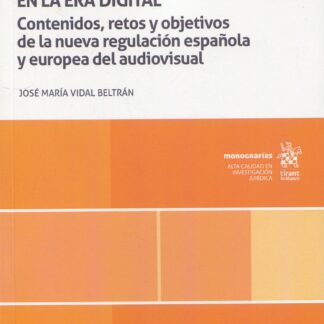 La regulación de la comunicación en la era digital. Contenidos, retos y objetivos de la nueva regulación española y europea del audiovisual