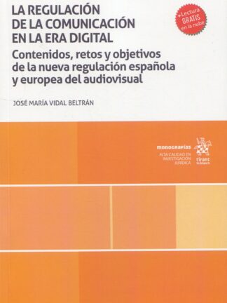 La regulación de la comunicación en la era digital. Contenidos, retos y objetivos de la nueva regulación española y europea del audiovisual