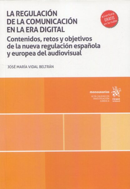 La regulación de la comunicación en la era digital. Contenidos, retos y objetivos de la nueva regulación española y europea del audiovisual