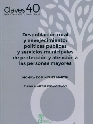 Despoblación rural y envejecimiento: políticas públicas y servicios municipales de protección y atención a las personas