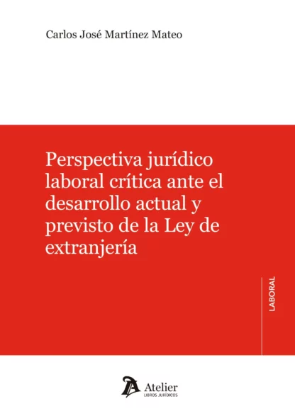 Perspectiva jurídico laboral crítica ante el desarrollo actual y previsto de la Ley de Extranjería