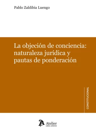 Objeción de conciencia: naturaleza jurídica y pautas de ponderación