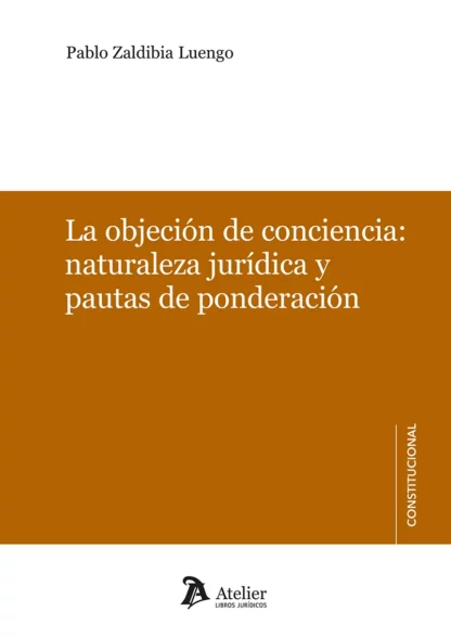 La objeción de conciencia: naturaleza jurídica y pautas de ponderación