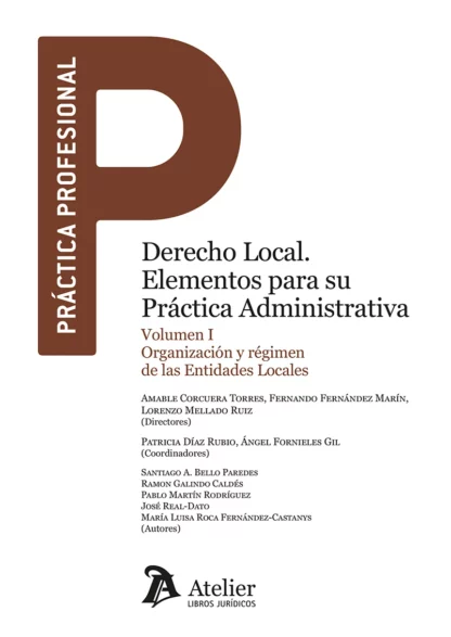 Derecho local. Elementos para su práctica administrativa, Vol. I Organización y régimen de las Entidades Locales