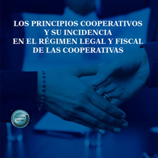 Los principios cooperativos y su incidencia en el régimen legal y fiscal de las cooperativas