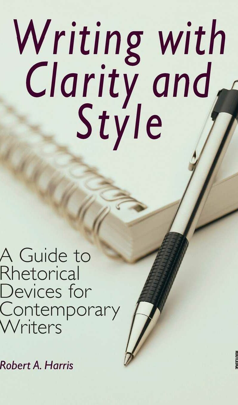 Writing with Clarity and Style. A Guide to Rhetorical Devices for Contemporary Writers