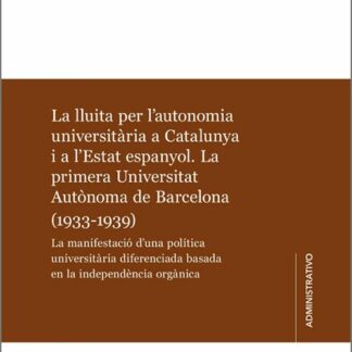 Lluita per l'autonomía universitaria a Catalunya i a l´Estat espanyol. La primera Universitat Autònoma de Barcelona (1933-1939). La manifestació d´una política universitària diferenciada basada en la independència orgànica