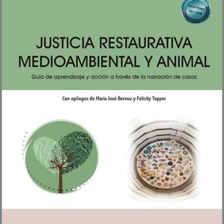 Justicia restaurativa medioambiental y animal Guía de aprendizaje y acción a través de la narración de casos
