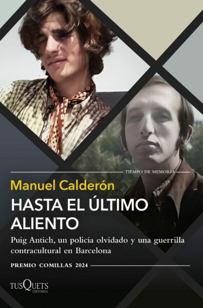 Hasta el último aliento. Puig Antich, un policía olvidado y una guerrilla contracultural en Barcelona  (XXXVI Premio Comillas 2024)
