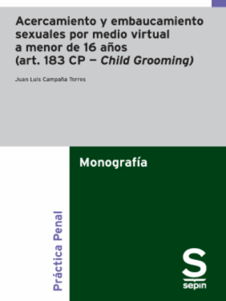 Acercamiento y embaucamiento sexuales por medio virtual a menor de 16 años (art. 183 CP  Child Grooming)