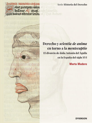 Derecho y scientia de anima en torno a la mentecaptio El divorcio de doña Antonia del Águila en la España del siglo XVI