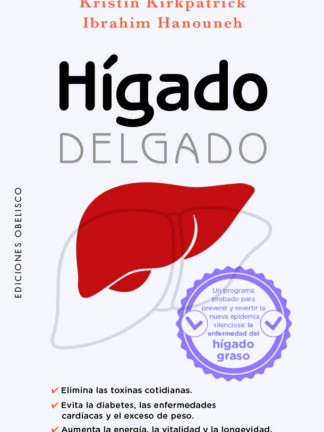Hígado delgado Un programa probado para prevenir y revertir la nueva epidemia silenciosa: la enferme dad del hígado graso