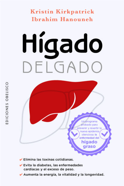 Hígado delgado Un programa probado para prevenir y revertir la nueva epidemia silenciosa: la enferme dad del hígado graso