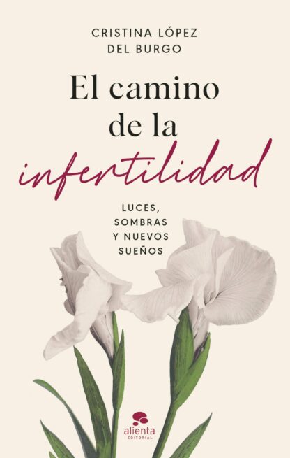 El camino de la infertilidad. Luces, sombras y nuevos sueños