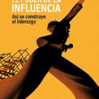 El poder de la influencia. Así se construye un liderazgo