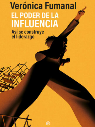 El poder de la influencia. Así se construye un liderazgo