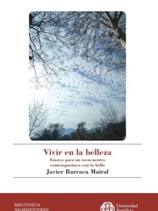 Vivir en la belleza. Ensayo para un reencuentro contemporáneo con lo bello