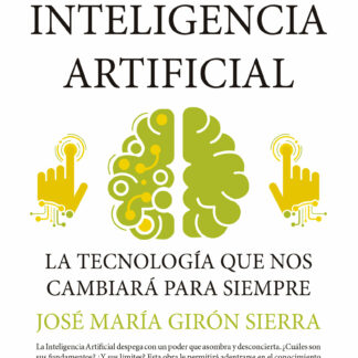 Introducción a la inteligencia artificial. La tecnología que nos está cambiando la vida