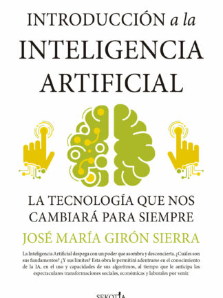 Introducción a la inteligencia artificial. La tecnología que nos está cambiando la vida