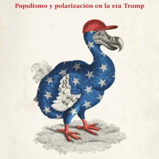 Por qué se rompió Estados Unidos. Populismo y polarización en la era Trump