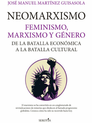 Neomarxismo. Feminismo, marxismo y género. De la batalla económica a la batalla cultural