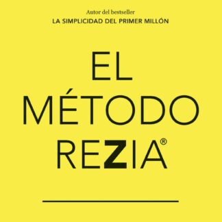 El método REZIA. Transforma tu idea en dinero