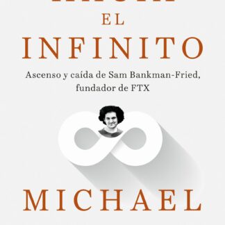Hacia el infinito. Ascenso y caída de Sam Bankman-Fried, fundador de FTX