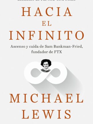 Hacia el infinito. Ascenso y caída de Sam Bankman-Fried, fundador de FTX