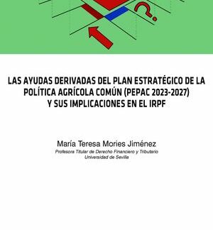 Las ayudas derivadas del Plan Estratégico de la Política Agrícola Común (PEPAC 2023-2027)  y sus implicaciones en el IRPF
