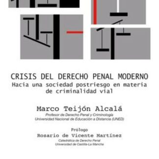 Crisis del Derecho penal moderno. Hacia una sociedad postriesgo en materia de criminalidad vial