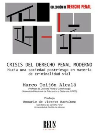 Crisis del Derecho penal moderno. Hacia una sociedad postriesgo en materia de criminalidad vial