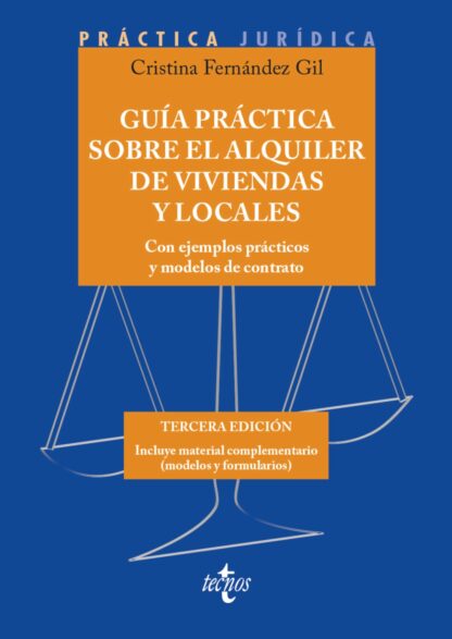 Guía práctica sobre el alquiler de viviendas y locales Con ejemplos prácticos y modelos de contrato.  Incluye material complementario