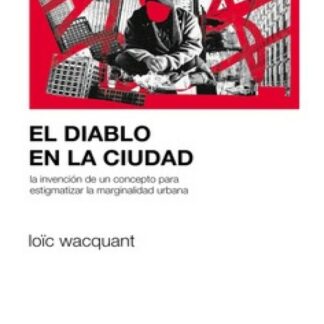 El diablo en la ciudad. La invención de un concepto para estigmatizar la marginalidad urbana