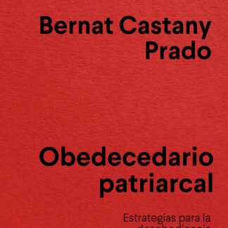 Obedecedario patriarcal. Estrategias para la desobediencia