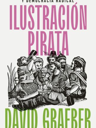 Ilustración pirata. Bucaneros, alegres leyendas y democracia radical