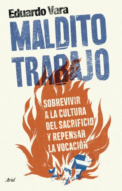 Maldito trabajo. Sobrevivir a la cultura del sacrificio y repensar la vocación