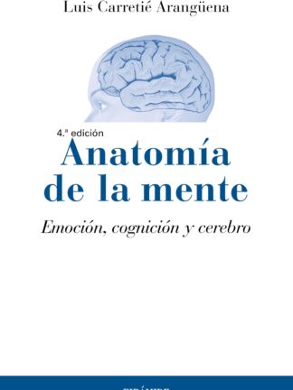 Anatomía de la mente. Emoción, cognición y cerebro