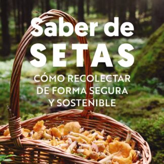 Saber de setas. Cómo recolectar de forma segura y sostenible