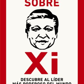 Todo sobre Xi. Descubre al líder más poderoso del mundo