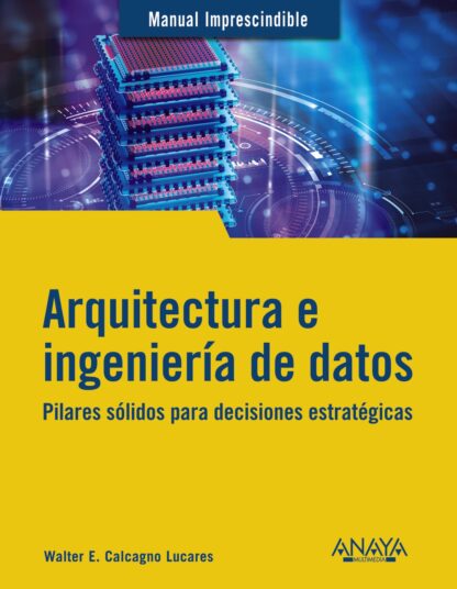 Arquitectura e ingeniería de datos. Pilares sólidos para decisiones estratégicas