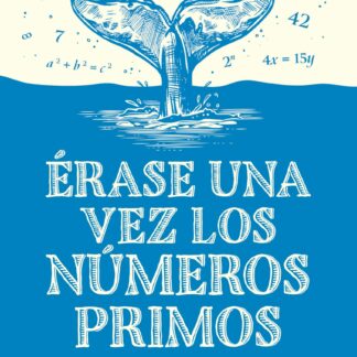 Erase una vez los números primos. La asombrosa relación entre la literatura y las matemáticas