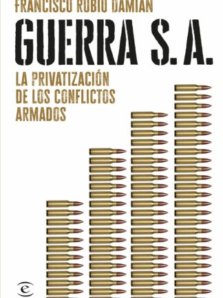 Guerra S.A. La privatización de los conflictos armados